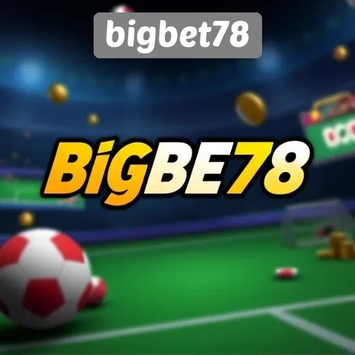 Bigbet78 Platform Game Terpercaya di Indonesia